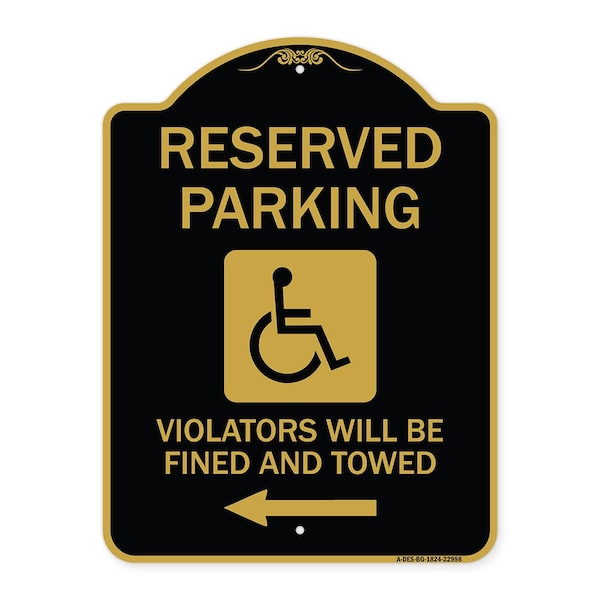 Reserved Parking Violators Fined & Towed Left Arrow, Black & Gold Alum, 18" x 24", BG-1824-22998
